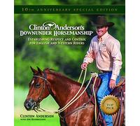 Clinton Anderson's Downunder Horsemanship: Establishing Respect and Control for English and Western Riders