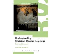 Clinton Bennett Understanding Christian-Muslim Relations (Tascabile)
