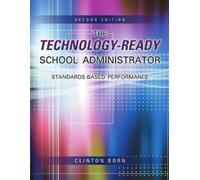 Clinton Born The Technology-Ready School Administrator (Tascabile)