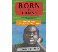 Clinton Chauke Born in chains (Tascabile)