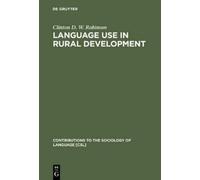 Clinton D.W. Robinson Language Use in Rural Development (Copertina rigida)