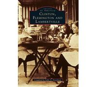 Clinton, Flemington, and Lambertville, Nj (Tascabile) Images of America