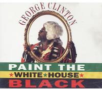 Clinton, George - Paint the White House Black/