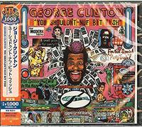 CLINTON, GEORGE - YOU SHOULDN'T-NUF BIT FIS
