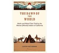 Clinton Hart Merriam The Dawn of the World (Tascabile)