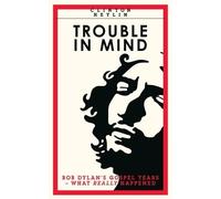 Clinton Heylin Trouble In Mind (Tascabile)
