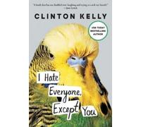 Clinton Kelly I Hate Everyone, Except You (Tascabile)