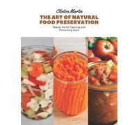 Clinton Martin The Art of Natural Food Preservation (Tascabile)