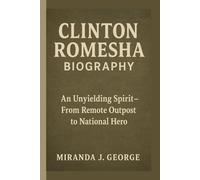 Clinton Romesha Biography: An Unyielding Spirit - From Remote Outpost to National Hero