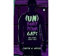 Clinton W Waters (UN)Bury Your Gays & Other Queer Tales (Tascabile)