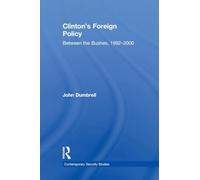 Clinton's Foreign Policy: Between the Bushes, 1992-2000 (Contemporary Security Studies)