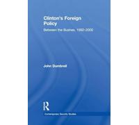 Clinton's Foreign Policy: Between the Bushes, 1992-2000 (Contemporary Security Studies)