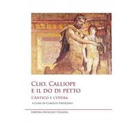 Clio, Calliope e il do di petto. L'antico e l'opera