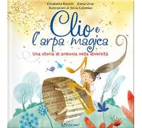 Clio e l'arpa magica. Una storia di armonia nella diversità. Ediz. illustrata