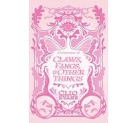 Clio Evans A Collection of Claws, Fangs, and Other Things (Tascabile)