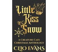 Clio Evans Little Kiss of Snow (Tascabile) Creature Cafe