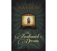 Clio Gray The Anatomist's Dream (Copertina rigida)