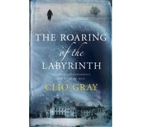 Clio Gray The Roaring of the Labyrinth (Tascabile)
