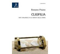 Cliofilia. Note maliziose di un amante della storia