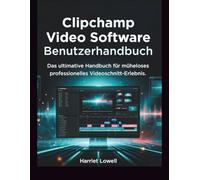 Clipchamp Video Software Benutzerhandbuch: Das ultimative Handbuch für müheloses professionelles Videoschnitt-Erlebnis