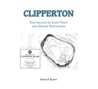 Clipperton: The Island of Lost Toys and Other Treasures