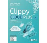 Clippy cloud plus. Informatica per il primo biennio. Per le Scuole superiori. Con e-book. Con espansione online (Vol. 1)