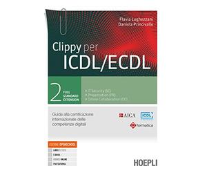 Clippy per ICDL/ECDL. Guida alla certificazione internazionale delle competenze digitali. Per le Scuole superiori. Con e-book. Con espansione online (Vol. 2)
