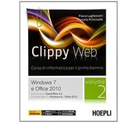 Clippy web. Per le Scuole superiori. Con e-book. Con espansione online. Windows 7 e Office 2010 (Vol. 2)