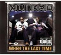 Clipse - When the Last Time