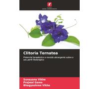 Clitoria Ternatea: Potencial terapêutico e revisão abrangente sobre o seu perfil fitoterápico