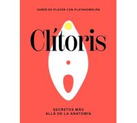 Clítoris / Clitoris (Copertina rigida) Saber Es Placer Con Platanomelón