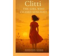 CLITTI - The Girl Who Chased Sunlight: An Inspirational Tale of Dreams, Struggles, and the Guiding Power of Three Stars