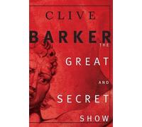 Clive Barker THe Great and Secret Show (Copertina rigida)