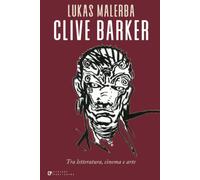 Clive Barker: Tra letteratura, cinema e arte