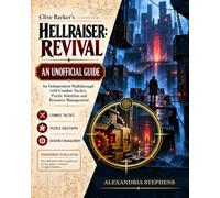 Clive Barker's Hellraiser: Revival: An Unofficial Guide: An Independent Walkthrough with Combat Tactics, Puzzle Solutions and Resource Management