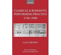 Clive Brown Classical and Romantic Performing Practice 1750-1900 (Tascabile)