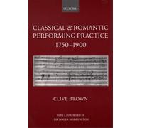 Clive Brown Classical and Romantic Performing Practice 1750-1900 (Tascabile)