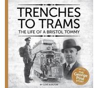 Clive Burlton Trenches to Trams: The George Pine Story (Tascabile)