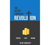 Clive Chalkley The 40 Day Financial Revolution (Tascabile)