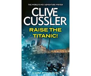 Clive Cussler Raise the Titanic (Tascabile) Dirk Pitt Adventures