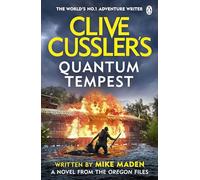Clive Cussler’s Quantum Tempest: An explosive Oregon Files thriller packed with deadly secrets, global stakes and unstoppable action: 16