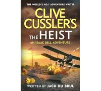 Clive Cussler’s The Heist: Isaac Bell Faces America’s Most Daring Early 20th-Century Heist - A Pulse-Pounding Historical Thriller