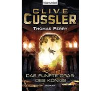 Clive Cussler Tho Das fünfte Grab des Königs: Ein Fargo-Roman (Die (Tascabile)