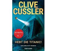 Clive Cussler W Hebt die Titanic: Ein Dirk-Pitt-Roman (Die Dirk-Pit (Tascabile)