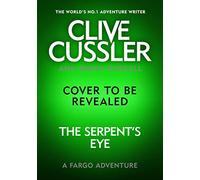 Clive Cussler's The Serpent's Eye: A Fargo Adventure