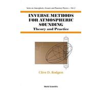 Clive D Rodgers Inverse Methods For Atmospheric Sounding: The (Copertina rigida)