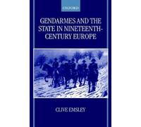 Clive Emsley Gendarmes and the State in Nineteenth-Century Eu (Copertina rigida)