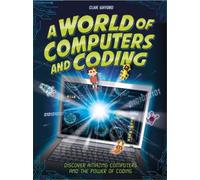 Clive Gifford A World of Computers and Coding (Copertina rigida)