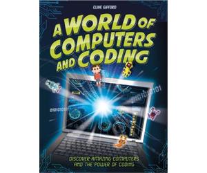 Clive Gifford A World of Computers and Coding (Copertina rigida)