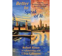Clive Gillinson Robert Rimm Better to Speak of It (Tascabile)